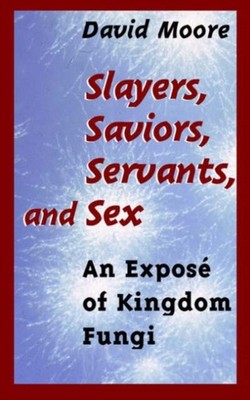 Moore - Slayers Saviors Servants and Sex   An Expos of Kingdom Fung - X555z