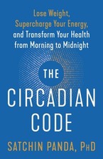 The Circadian Code: Lose Weight, Supercharge Your Energy, and Transform Your