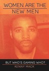 Women Are the New Men: But Who's Gaming Who? by Kenny Mack (Hardback, 2011)