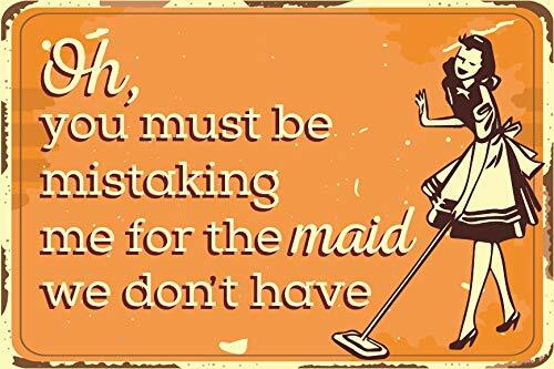 Letrero retro vintage OH You Must Be Mistaking Me for The Maid We Don't Have - Imagen 1 de 2