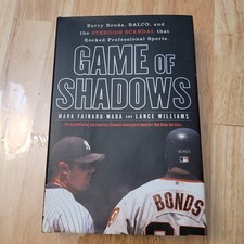 Game of Shadows : Barry Bonds, BALCO, and the Steroids Scandal That Rocked...