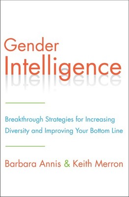 Gender Intelligence: Breakthrough Strategies for Increasing Diversity and Im...