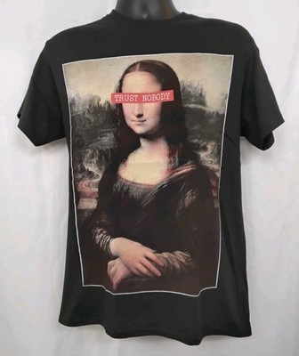 MONA LISA Trust Nobody New T-Shirt Adult Size SMALL Unisex Graphic Tee
