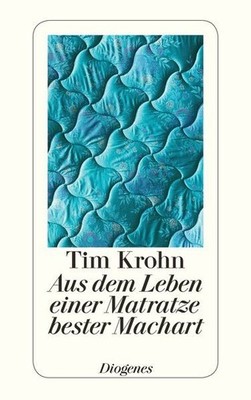 Aus dem Leben einer Matratze bester Machart Krohn, Tim: