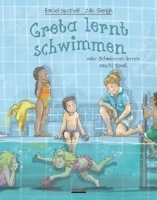 Greta lernt schwimmen | oder Schwimmen lernen macht Spaß | Bärbel Spathelf