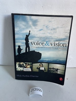 Voice and Vision : A Creative Approach to Narrative Film and DV Production by...