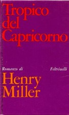 MILLER Henry. Tropico del Capricorno. Feltrinelli, 1967