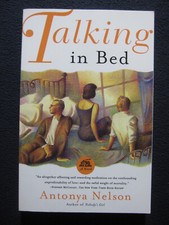 Talking in Bed by Antonya Nelson (1998, Trade Paperback) for sale