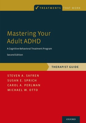 Mastering Your Adult ADHD: A Cognitive-Behavioral Treatment Program, Therapi...