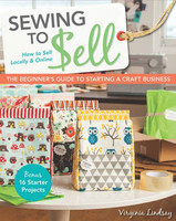 Sewing To Sell - The Beginner's Guide To Starting A Craft Business: Bonus - 16 S Sewing To Sell - The Beginner's Guide To Starting A Craft Business: Bonus - 16 S