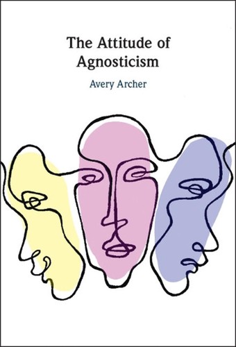The Attitude of Agnosticism by Avery Archer Hardcover Book