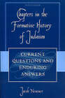 Chapters in the Formative History of Judaism: Current Questions and Enduring Answers by Jacob Neusner (Paperback, 2005)