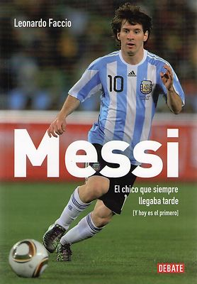 【中古】 Messi: El Chico Que Siempre Llegaba Tarde 9y Hoy Es el Primero/RANDOM HOUSE ESPANOL/Leonardo Faccio Messi: El chico que siempre llegaba tarde y hoy es el