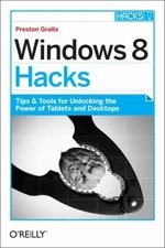 Windows 8 Hacks : Tips and Tools for Unlocking the Power of Table