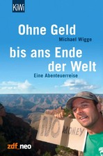 Ohne Geld bis ans Ende der Welt Eine Abenteuerreise Michael Wigge Taschenbuch