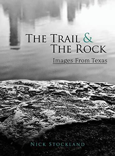 The Trail and the Rock: Images from Texas (1) (Te... by Stockland, Nick Hardback - Picture 1 of 2