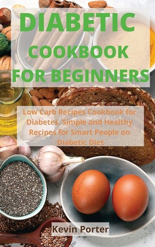 Diabetic Cookbook for Beginners: Low Carb Recipes Cookbook for Diabetes. Simple