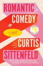 Romantic Comedy: A Novel - Hardcover By Sittenfeld, Curtis - VERY GOOD