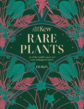 Kew - Rare Plants: The world's unusual and endangered plants by Ed Ikin Hardcove