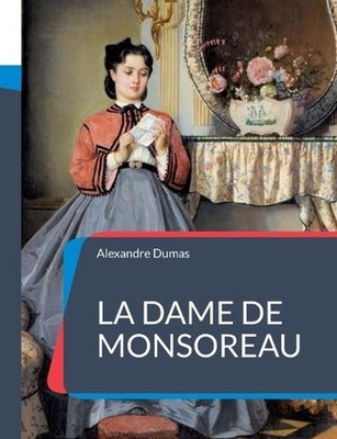 La Dame de Monsoreau: Un roman historique d'Alexandre Dumas by Alexandre Dumas (