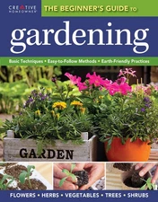 The Beginner's Guide to Gardening: Basic Techniques - Easy-to-Follow Methods...