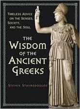 The Wisdom of the Ancient Greeks : Timeless Advice on the Senses,