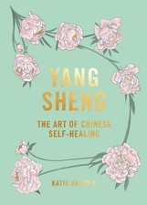 Yang Sheng: The Art of Chinese Self-Healing by Katie Brindle (English) Hardcover