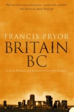 Britain BC: Life in Britain and Ireland Before the Romans By Fr .9780007126934
