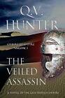 The Veiled Assassin: A Novel of the Late Roman Empire by Q V Hunter (Paperback / softback, 2013)