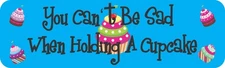 10 x 3 You Can't Be Sad When Holding A Cupcake Sticker Car Vehicle Bumper Decal