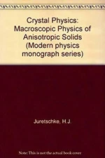 Crystal Physics : Macroscopic Physics of Anisotropic Solids Hardc
