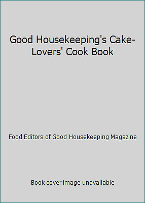 Good Housekeeping's Cake-Lovers' Cook Book
