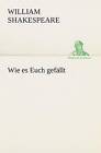 Wie Es Euch Gefallt by William Shakespeare (Paperback / softback, 2013)