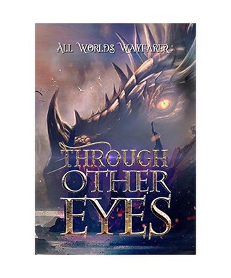 Through Other Eyes: 30 short stories to bring you beyond the realm of human expe