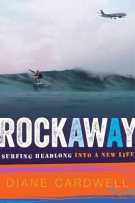 Rockaway: Surfing Headlong into a New Life - Hardcover By Cardwell, Diane - GOOD