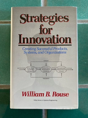 Strategies for Innovation: Creating Successful Products, Systems &...Rouse HC DJ