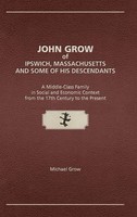 Michael Grow | John Grow Of Ipswich, Massachusetts And Some Of His Descendants