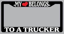 Black License Plate Frame "My Heart Belongs To A Trucker" Auto Accessory Novelty