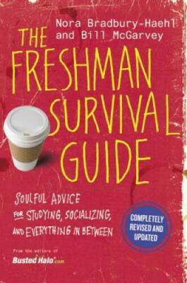 The Freshman Survival Guide: Soulful Advice for Studying, Socializing, an - GOOD