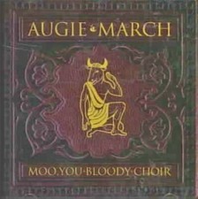 Moo, You Bloody Choir by Augie March (CD, Mar-2006, Sony BMG)