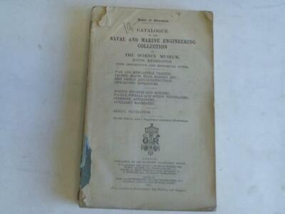 The Science Museum: Cataloque of the naval and marine engineering ...