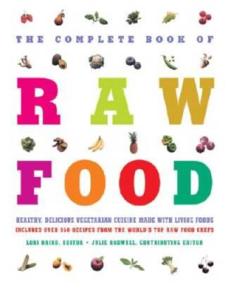 The Complete Book of Raw Food: Healthy, Delicious Vegetarian Cuisine - VERY GOOD