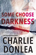 SOME CHOOSE DARKNESS By Charlie Donlea *Excellent Condition*