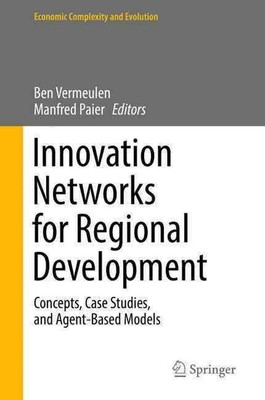 Innovation Networks for Regional Development: Concepts, Case Studies, and Agent-