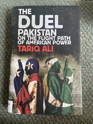 The Duel: Pakistan on the Flight Path of American Power by Tariq Ali (Hardback,