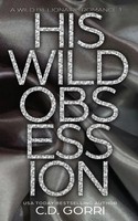 His Wild Obsession | A Wild Billionaire Romance Alternate Cover Edition | Gorri