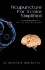 Acupuncture for Stroke Simplified: An Illustrated Guide by Dr Krishna N Sharma (Paperback / softback, 2013)