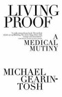 Living Proof: A Medical Mutiny by Michael Gearin-Tosh (Paperback, 2007)