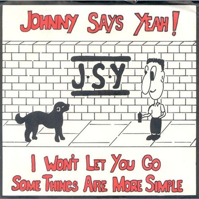 Johnny Says Yeah! - I Won't Let You Go (Vinyl 7'' - 1987 - UK - Original)