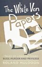 The White Van Papers Tales of London Today Bugs Murder and Privilege Roland M